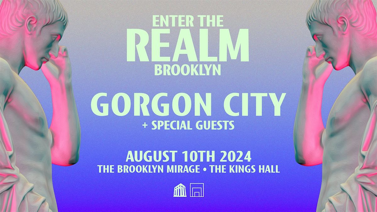 ENTER THE REALM BROOKLYN: GORGON CITY + SPECIAL GUESTS