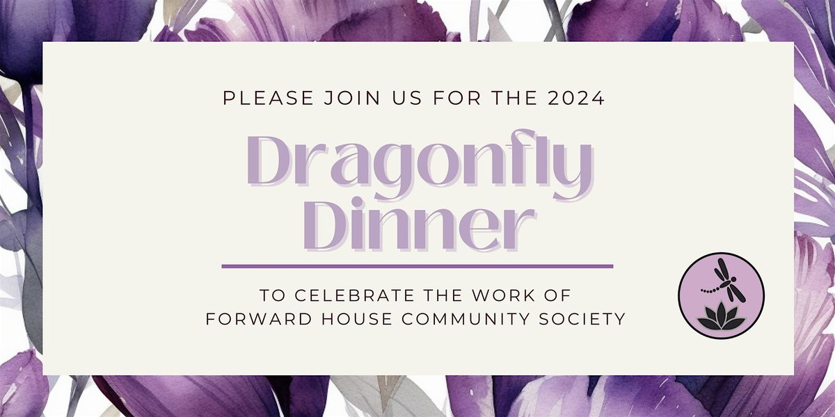 Dragonfly Dinner 2024 - Forward House Community Society