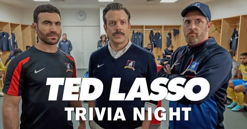 Ted Lasso Trivia Night! April 23rd 7:00 pm