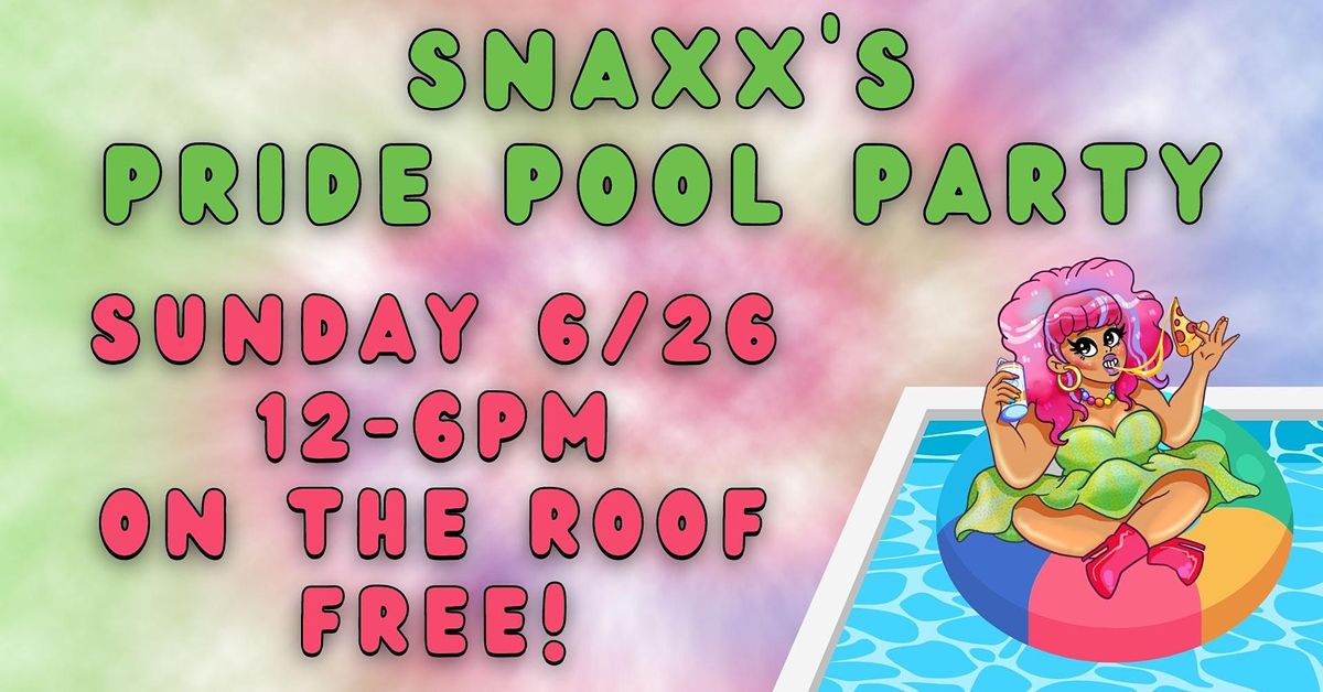 SNAXX'S PRIDE POOL PARTY