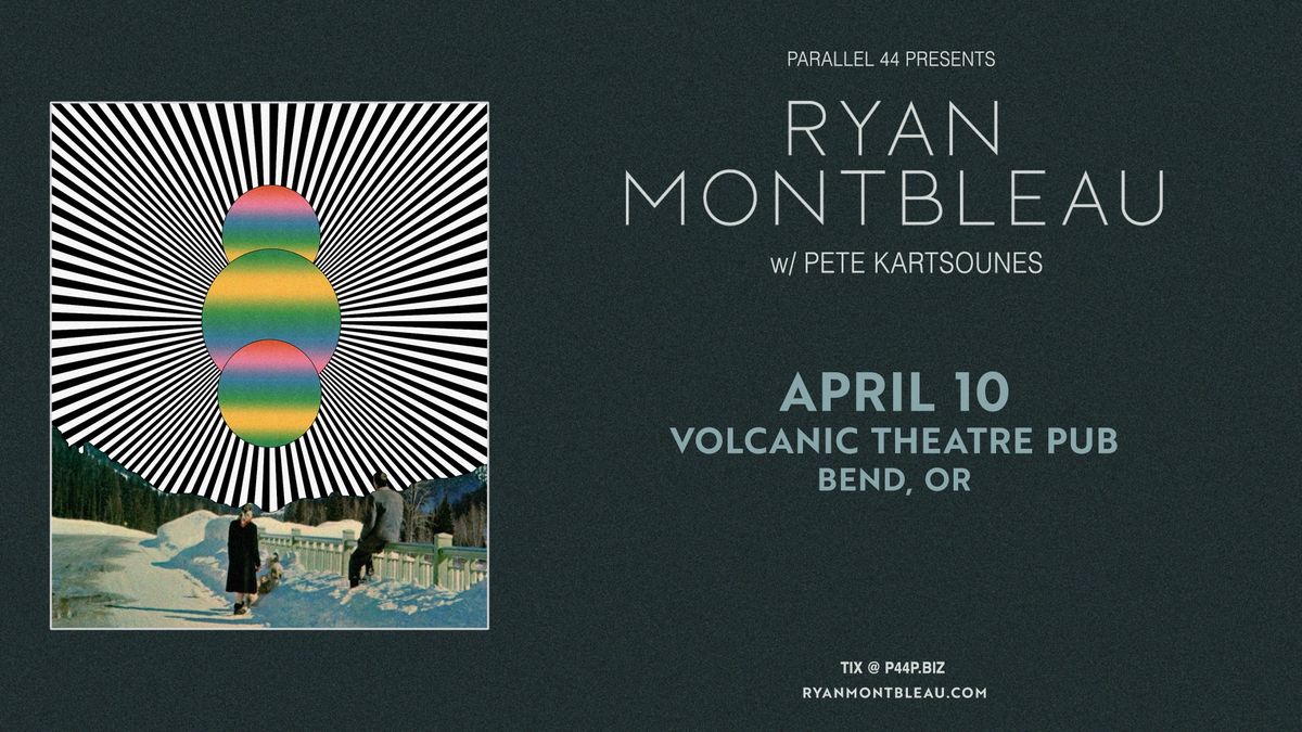 RYAN MONTBLEAU w\/ PETE KARTSOUNES @ VOLCANIC - THU 4\/10\/25