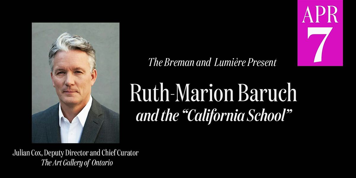 Ruth-Marion Baruch and the \u201cCalifornia School\u201d Presented by Julien Cox