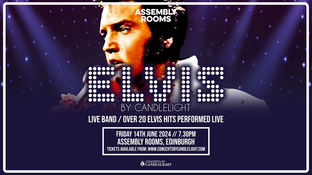 Elvis By Candlelight At The Assembly Rooms, Edinburgh