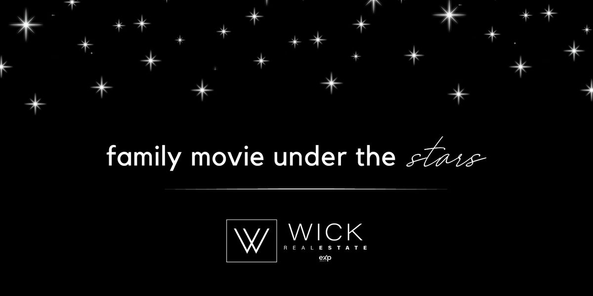 Wick Real Estate Presents Client Appreciation, Family Movie Night