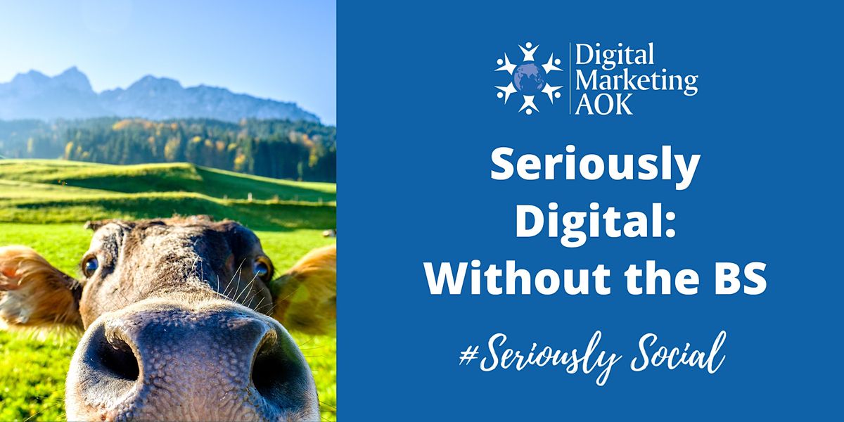 Seriously Digital: Without the BS  Feb 2023