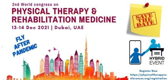 2nd World Congress on Physical Therapy and Rehabilitation Medicine, Dubai, UAE