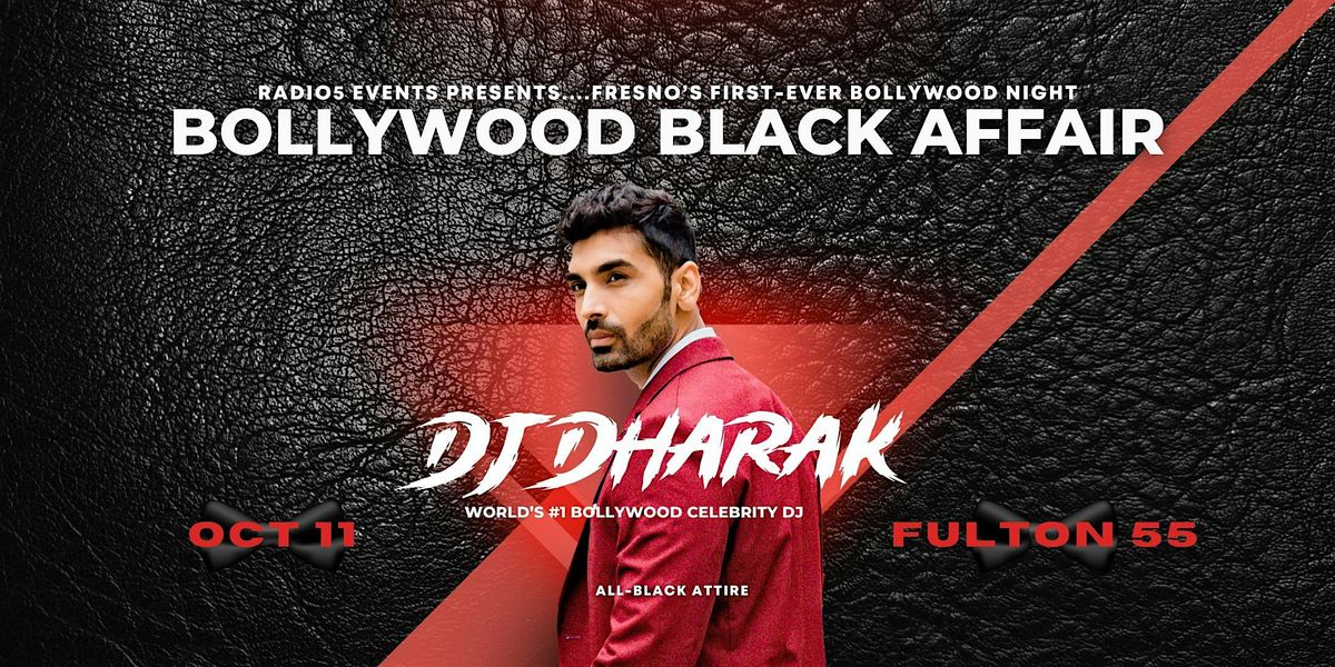 Bollywood Night Fresno: India's #1 Celebrity DJ DHARAK! (All-Black Affair)