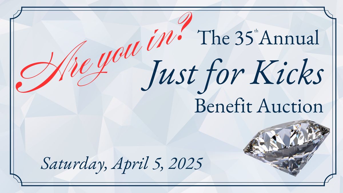 The 35th Annual "Just For Kicks" Benefit Auction