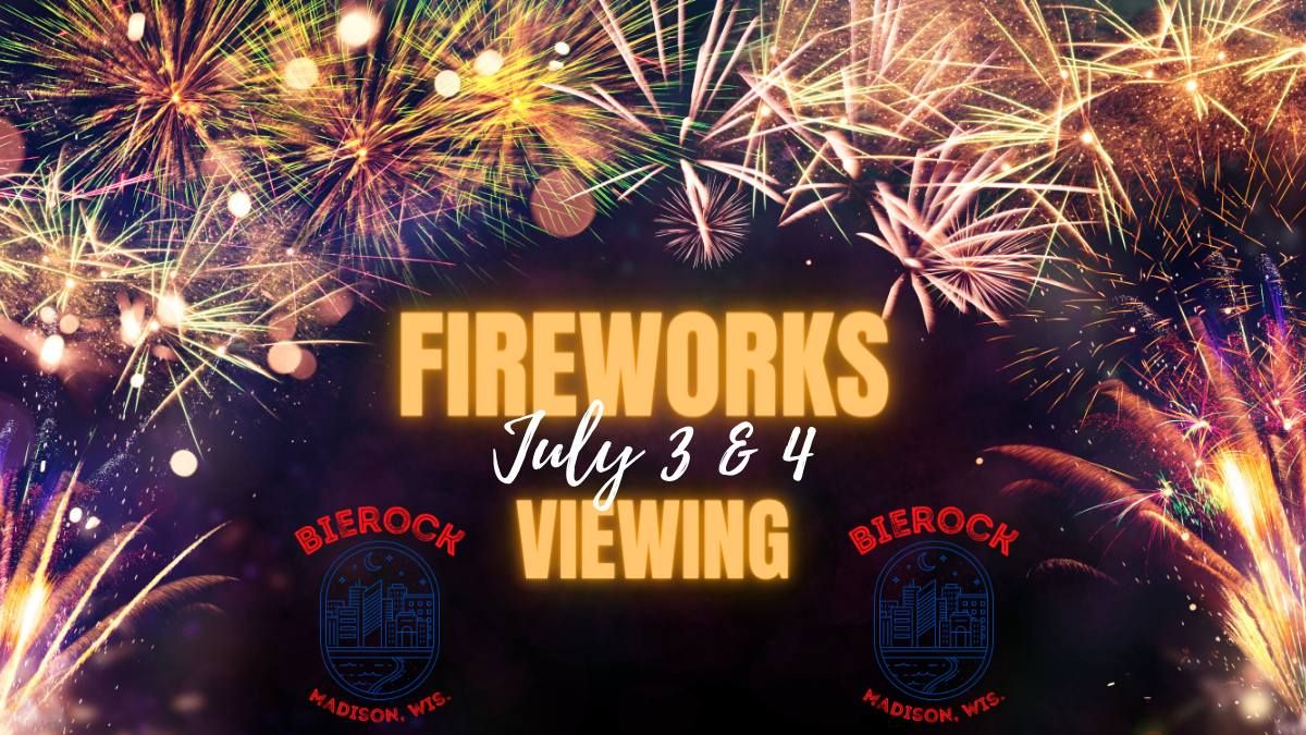Fireworks Viewing July 3 & 4 at Bierock