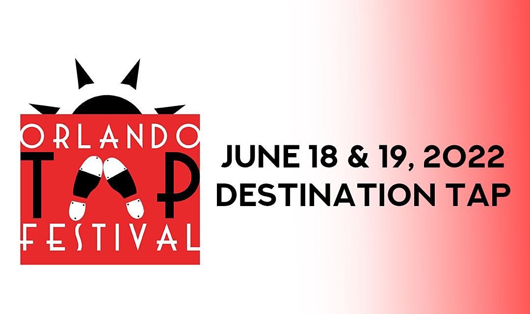 Orlando Tap Festival 2022! Destination Tap!