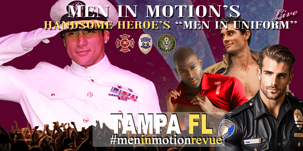 Men in Motions  "Man in Uniform" [Early Price] Ladies Night- Tampa FL 21+