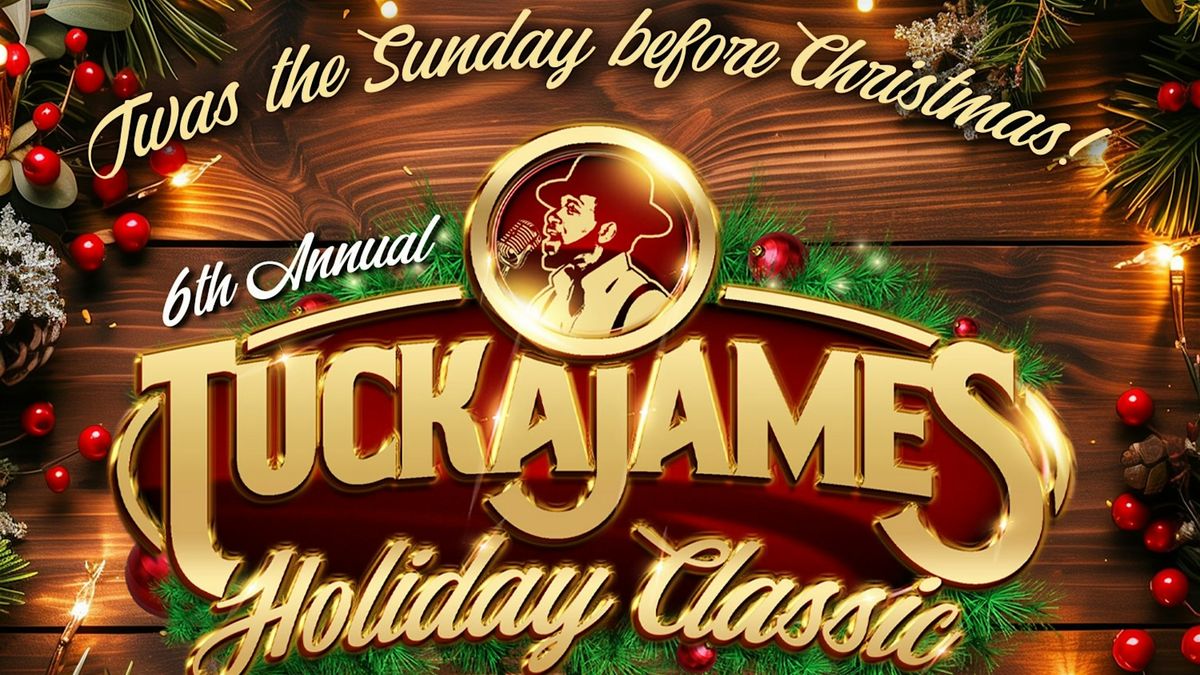 6th Annual Tucka James Holiday Classic