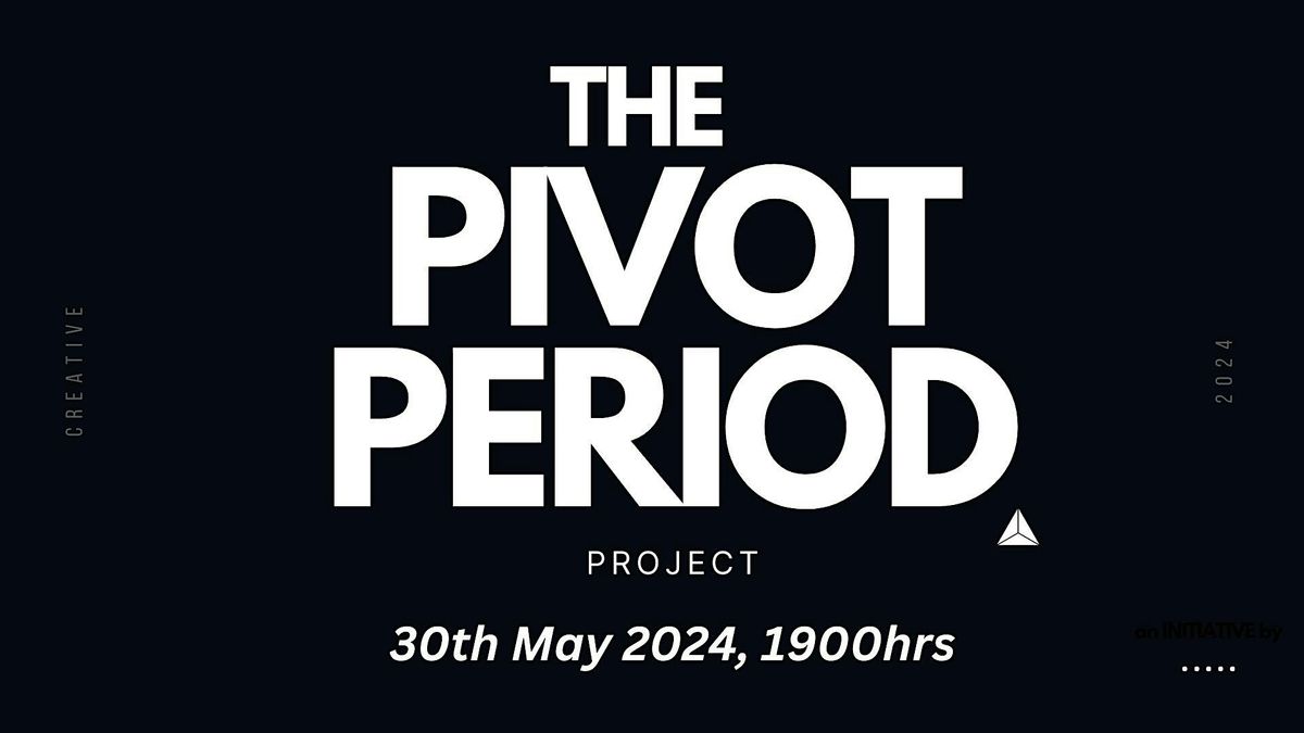 The Pivot Period - From Zero to Hero