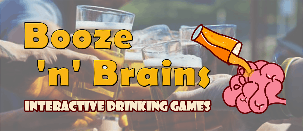 Booze 'n' Brains\u2122 Interactive Drinking Games UK