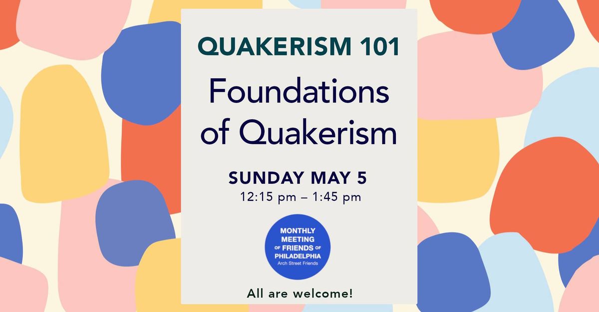 Quakerism 101: Foundations of Quakerism