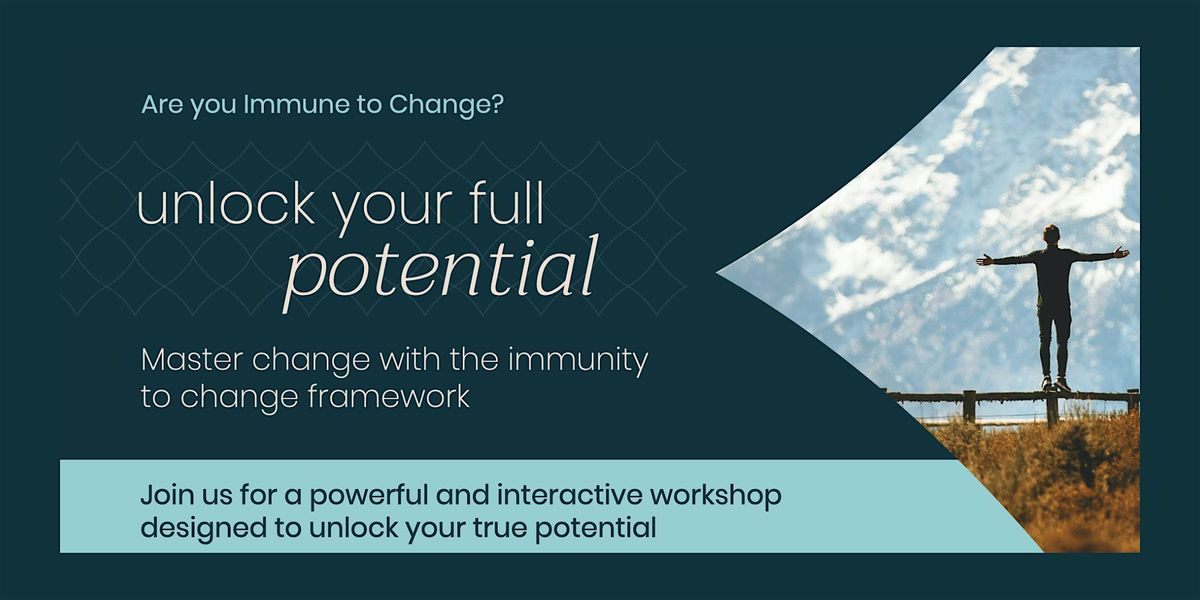 Unlock your potential: Master change with the immunity to change framework