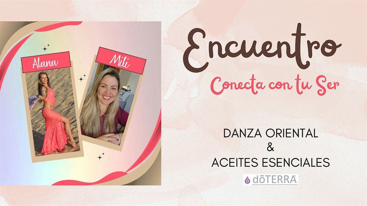 Encuentro Conecta con tu Ser: Danza Oriental & Aceites Esenciales