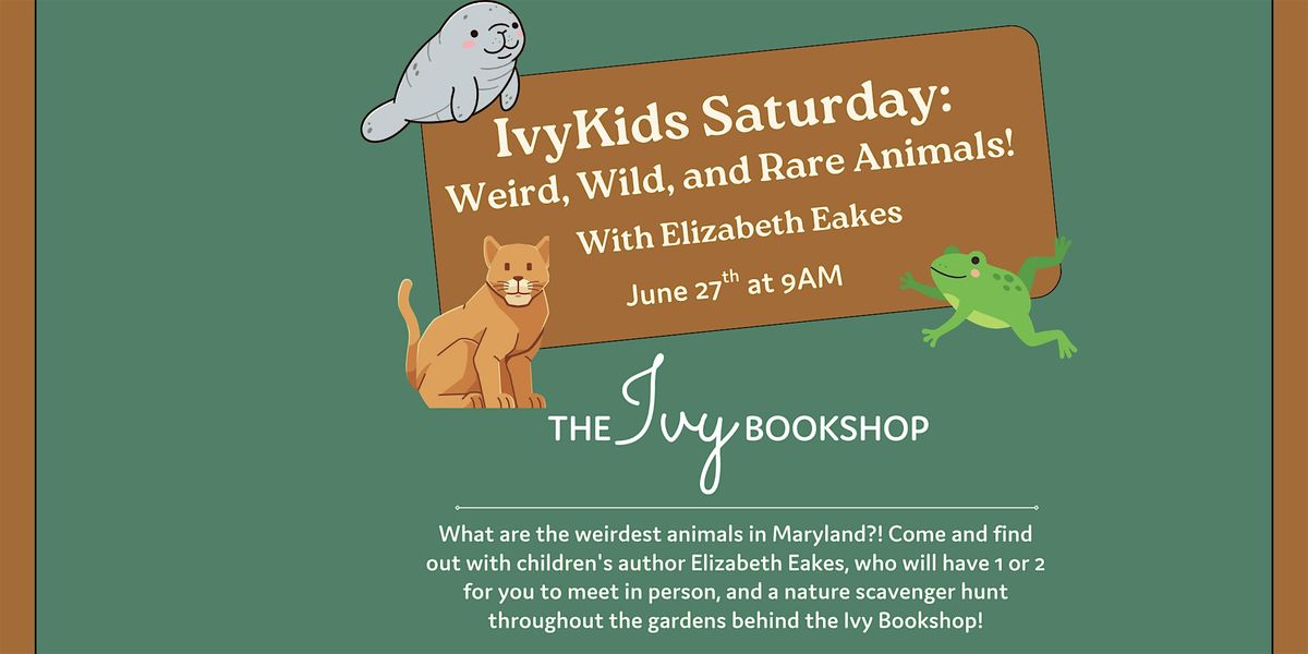 IvyKids Saturday: Weird, Wild, and Rare Animals! With Elizabeth Eakes