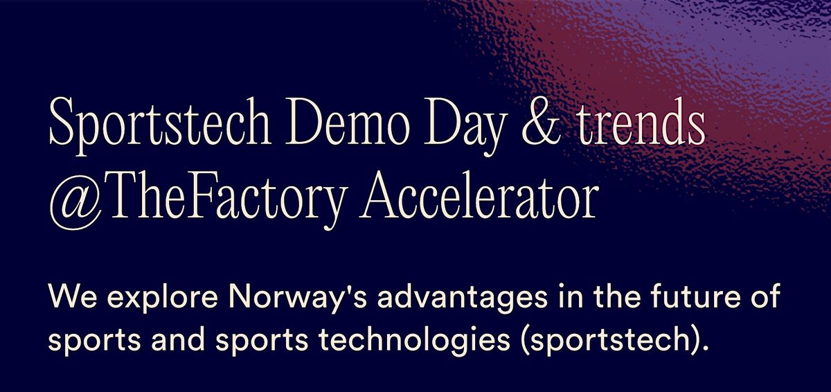 SPORTSTECH DEMO DAY NORWAY & FUTURE OF SPORTS PANEL