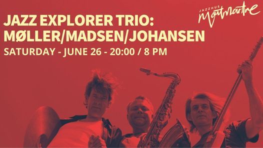Jazz Explorer Trio: M\u00f8ller\/Madsen\/Johansen