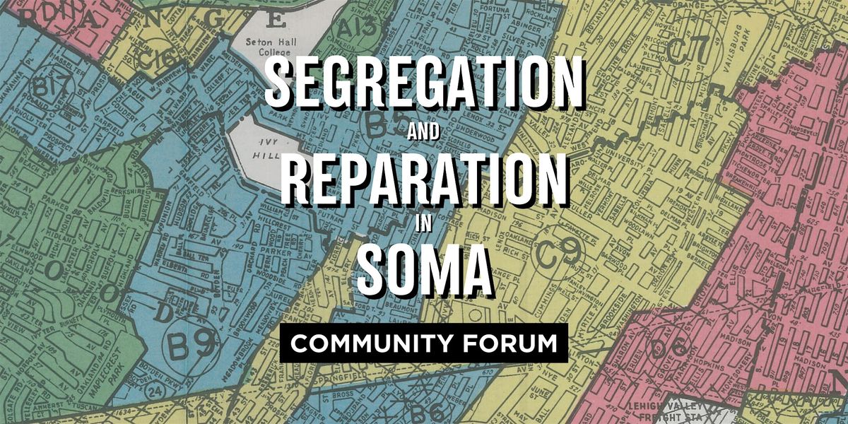 Community Forum: Segregation and Reparation in SOMA