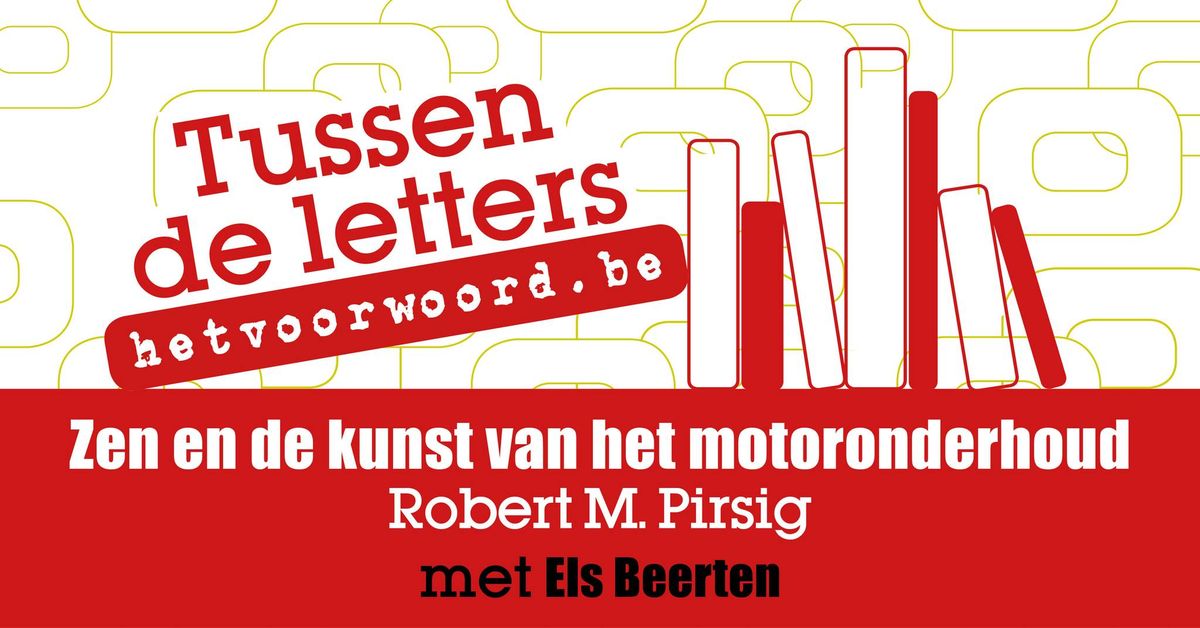 Tussen de letters: Zen en de kunst van het motoronderhoud - Robert M. Pirsig (met Els Beerten)