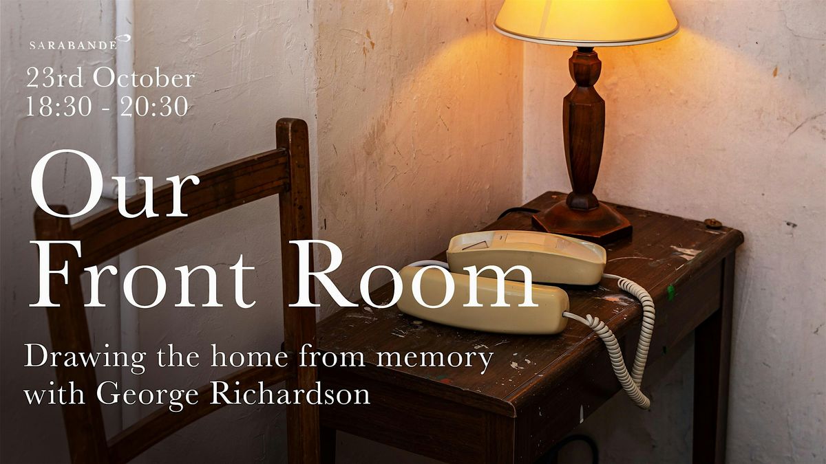 Our Front Room with Richardson, Sarabande Foundation