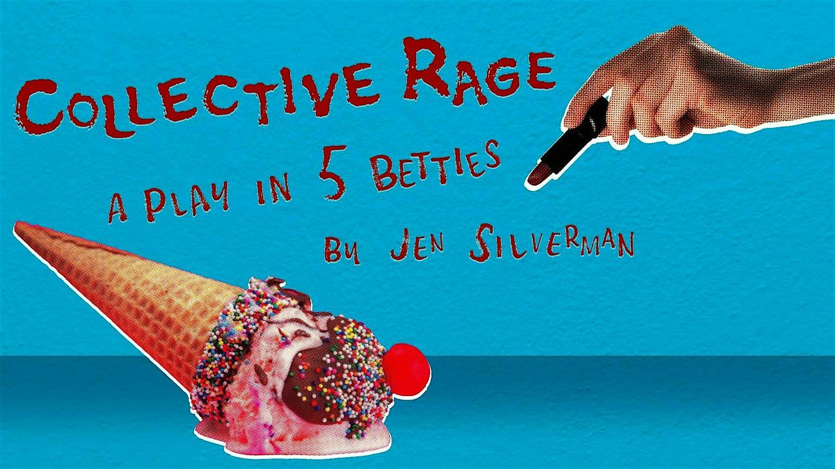 COLLECTIVE RAGE: A PLAY IN 5 BETTIES by Jen Silverman