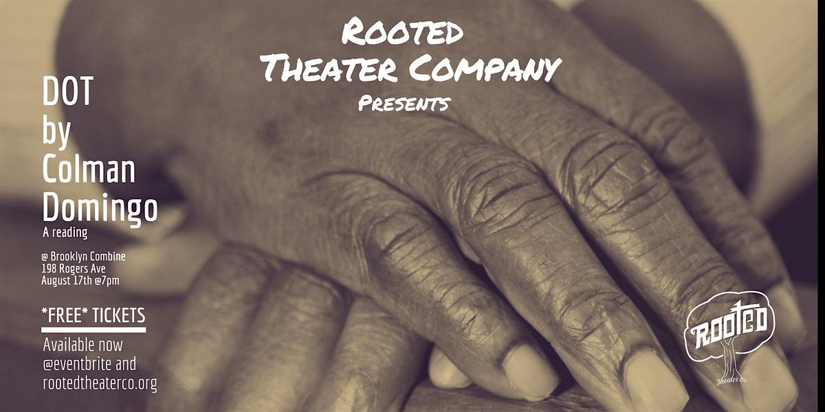 Rooted Theater Company Present  DOT by Colman Domingo(a reading)