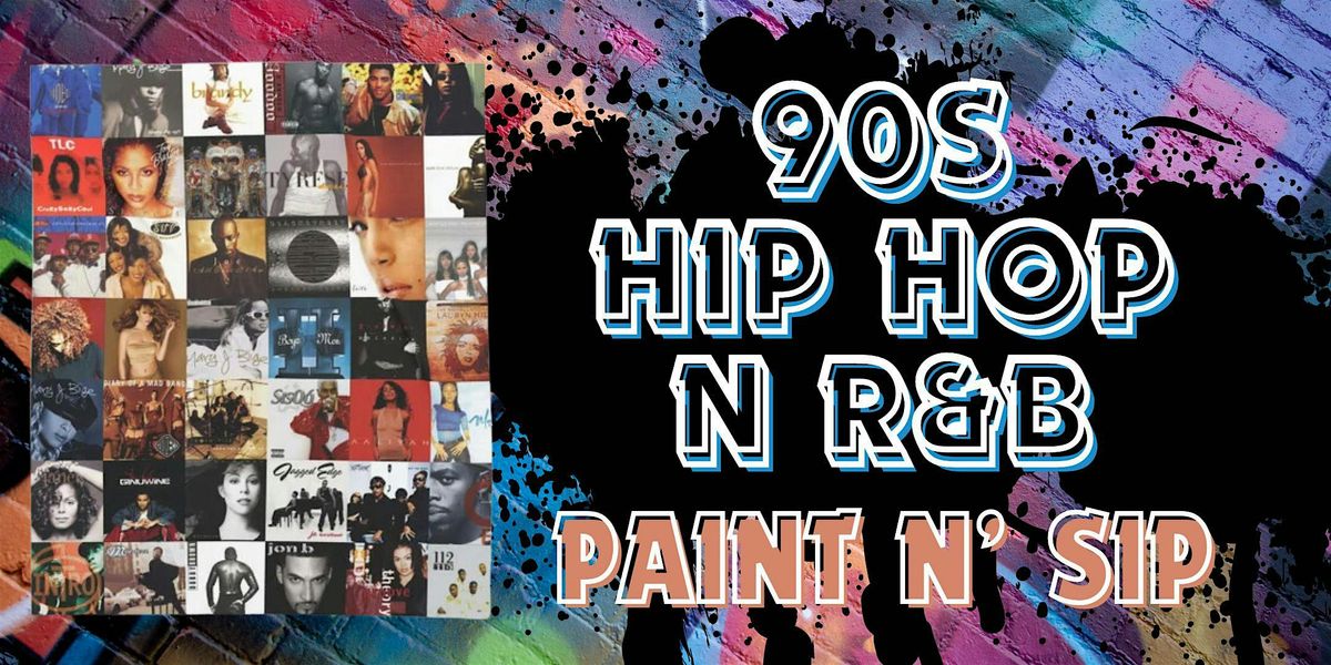 90s Hip Hop n R&B Paint N Sip