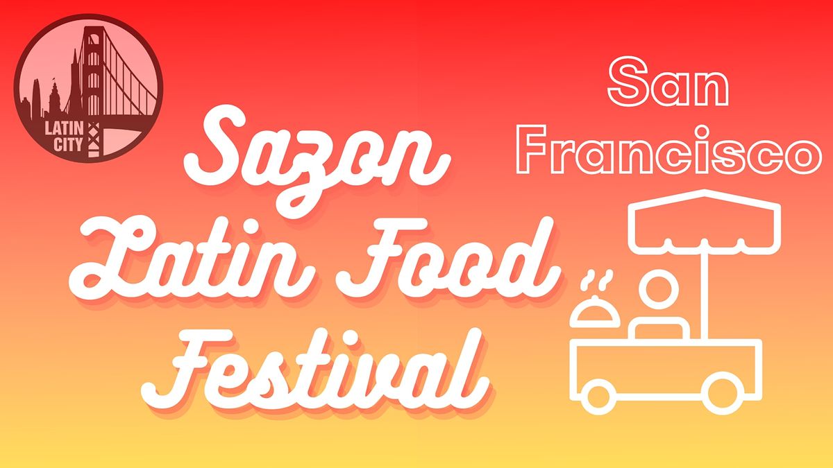 Sazon Latin Food Festival in San Francisco Labor Day Celebration