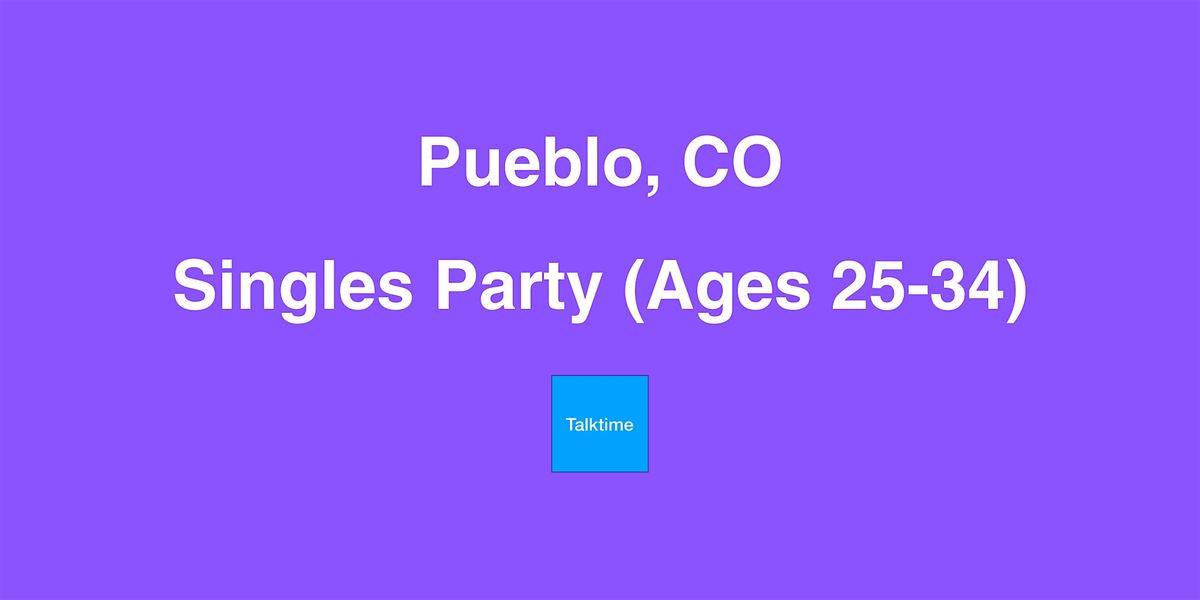 Singles Party (Ages 25-34) - Pueblo