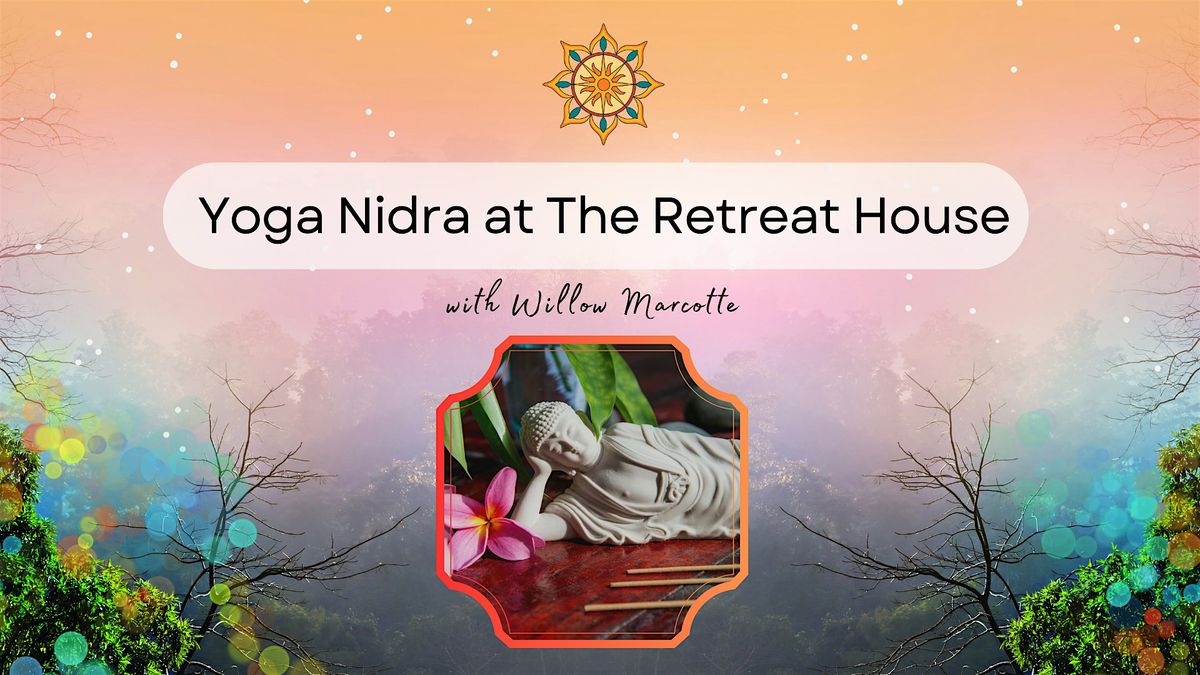 Yoga Nidra at The Retreat House with Willow Marcotte