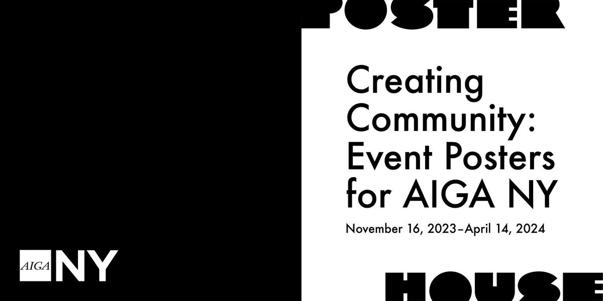 Poster House Exhibition~ Creating Community: Event Posters for AIGA NY