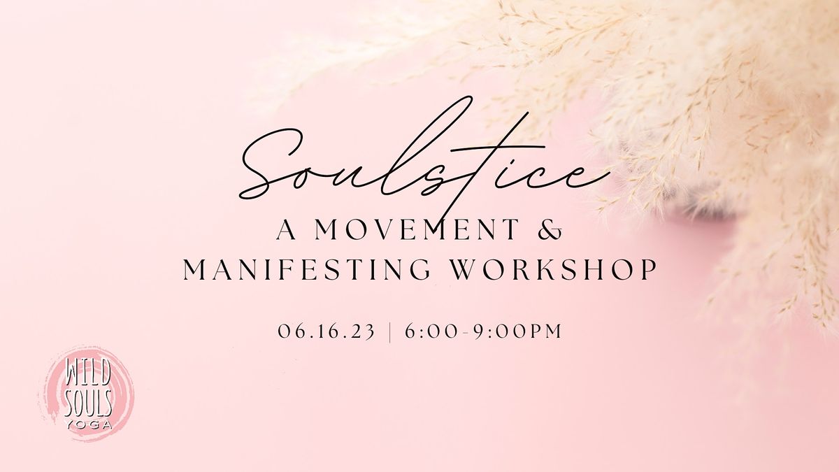 Soulstice: A Movement & Manifesting Workshop