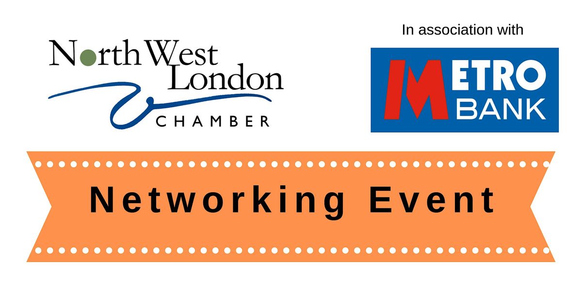 Harrow Networking @ Metro Bank | NW London Chamber , Friday 26th April