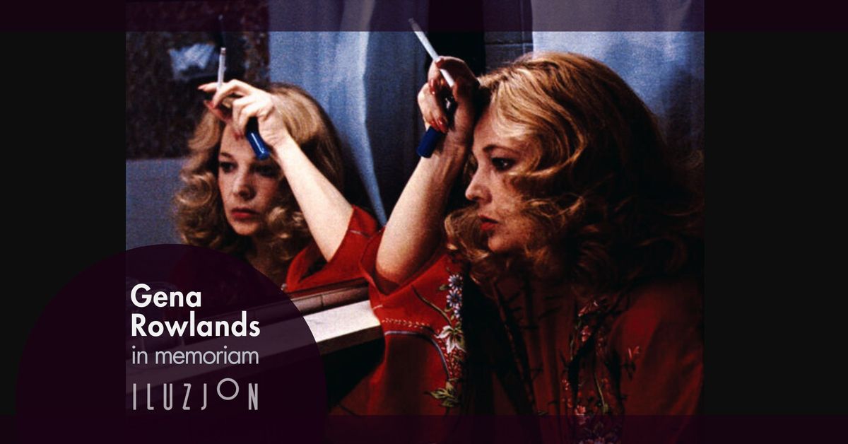 Gena Rowlands. In memoriam | kino Iluzjon