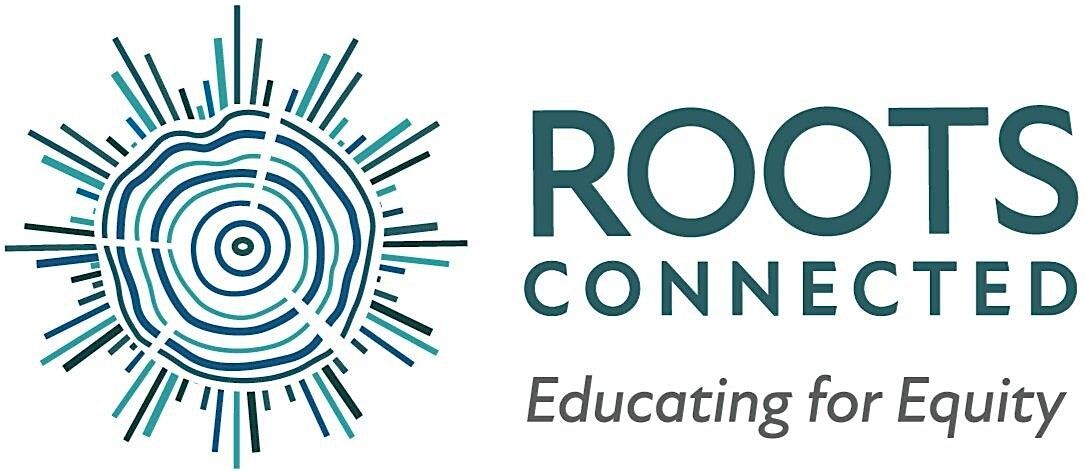 Transforming School Culture and Curriculum: Centering Equity Roots ConnectED Virtual 1 Day Institute