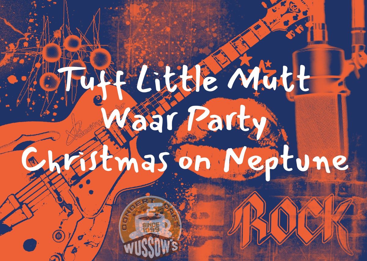 Tuff Little Mutt * Waar Party * Christmas on Neptune