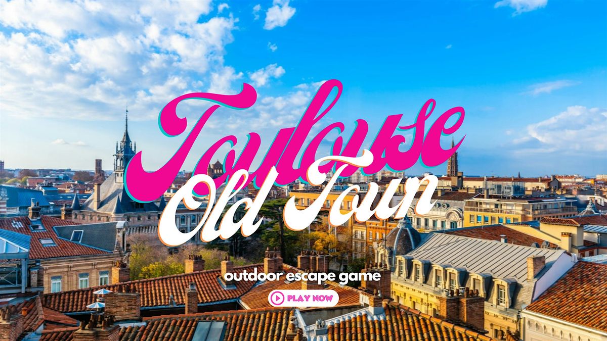 Toulouse Old Town: Treasure Quest Outdoor Escape Game