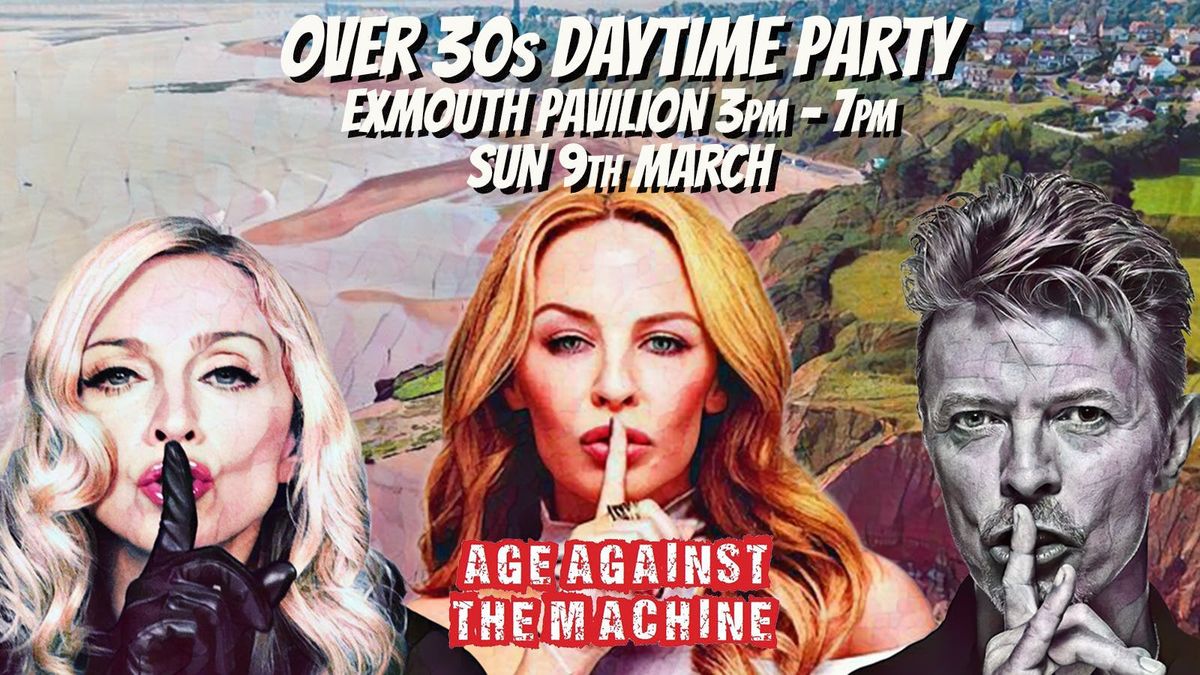 EXMOUTH - Age Against The Machine Over 30s DAYTIME Party - Sunday 9th March