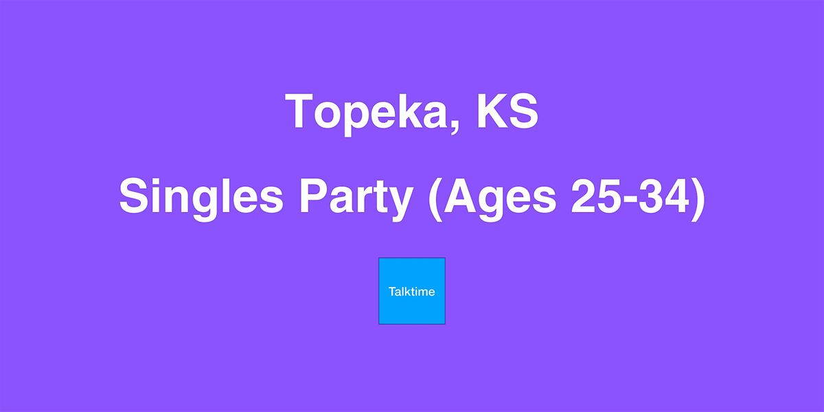 Singles Party (Ages 25-34) - Topeka