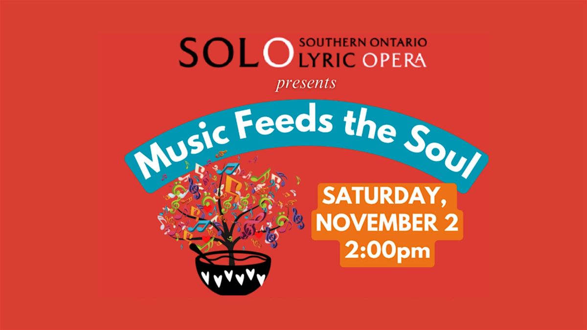 Southern Ontario Lyrical Opera Presents: Music Feeds The Soul