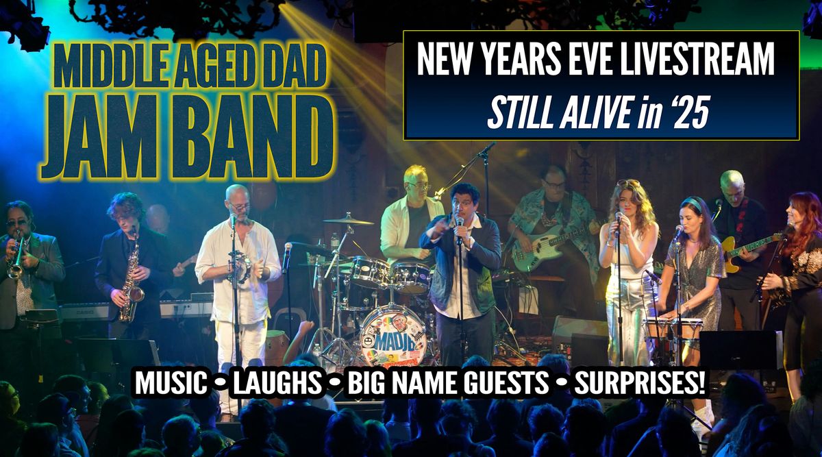 Middle Aged Dad Jam Band New Years Blowout: Still Alive in \u201925 LIVESTREAM