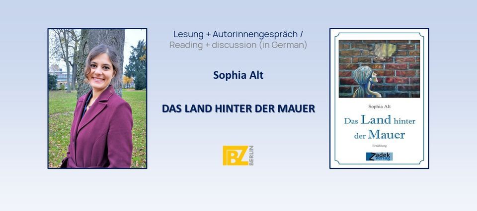 Sophia Alt: "Das Land hinter der Mauer" (Lesung + Autorinnengespr\u00e4ch)