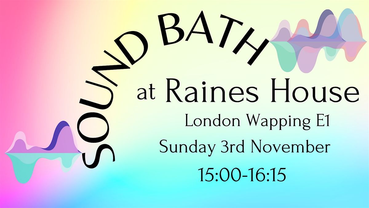 Sound Bath at Raines House Wapping