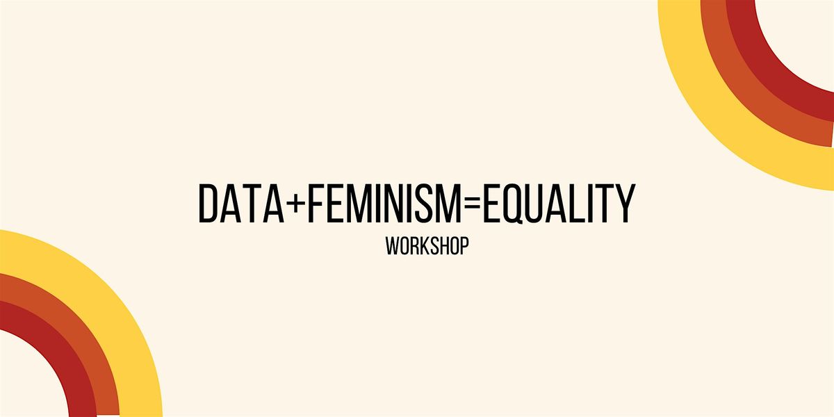 Workshop: Data + Feminism = Equality