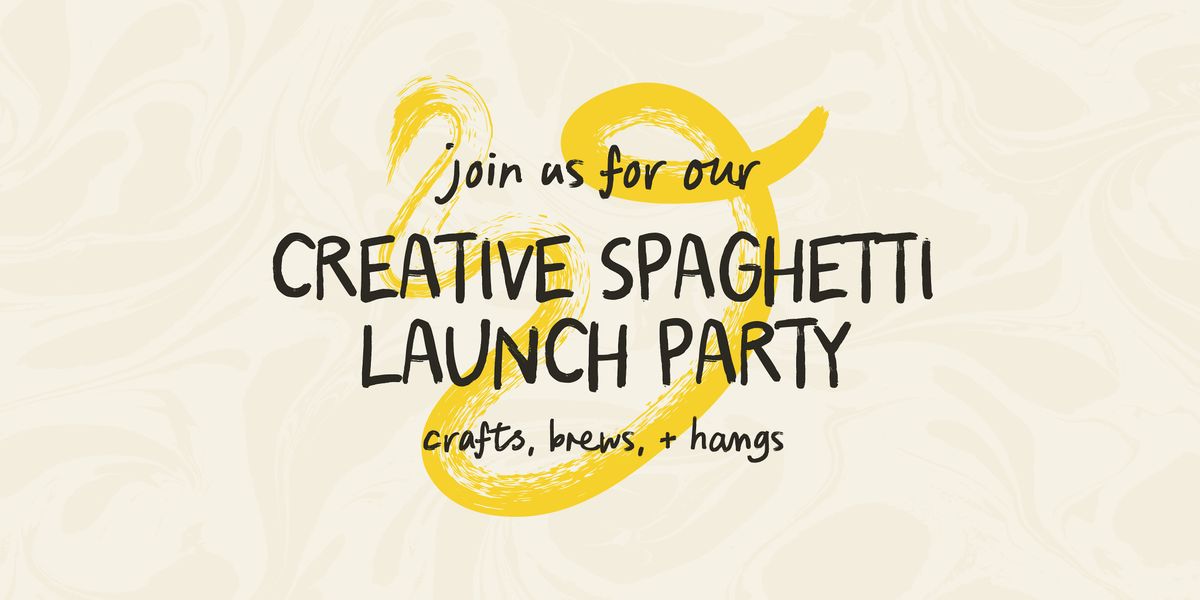 Creative Spaghetti Launch Party