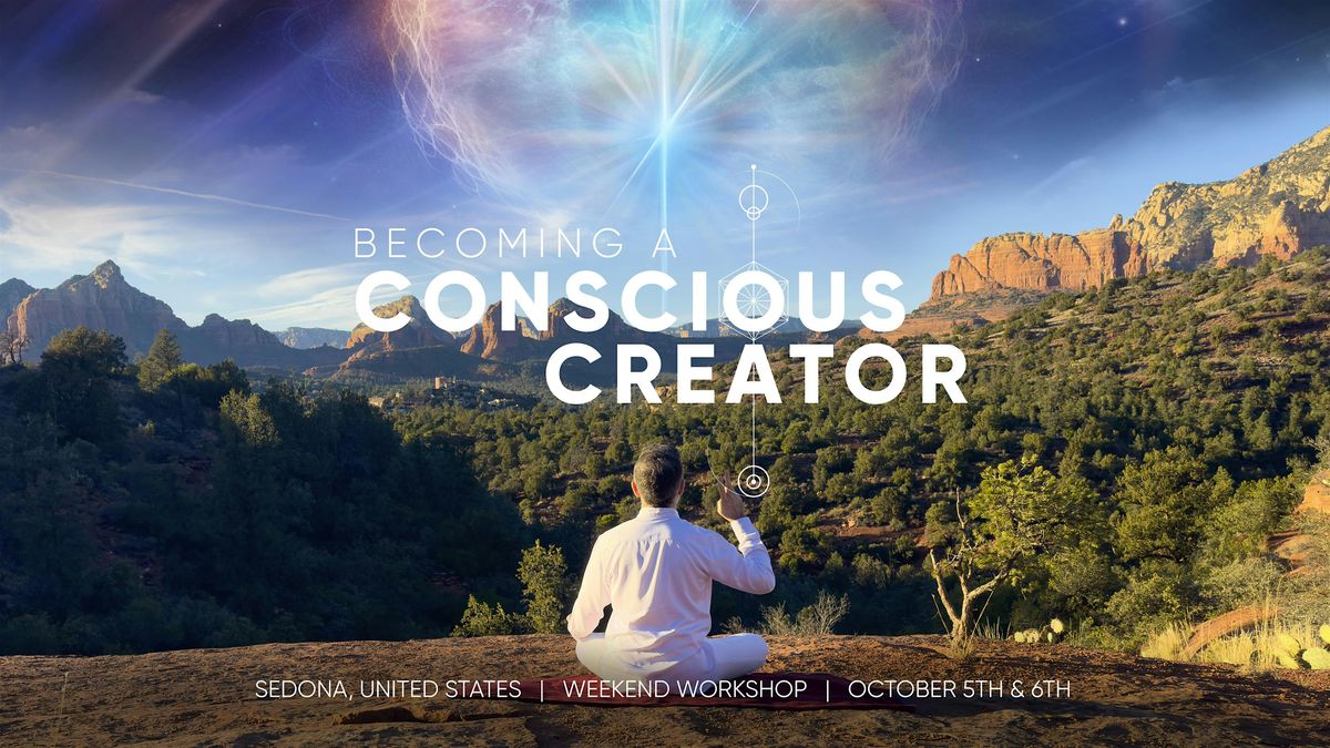 Becoming a Conscious Creator: In-Person Weekend Workshop - Sedona