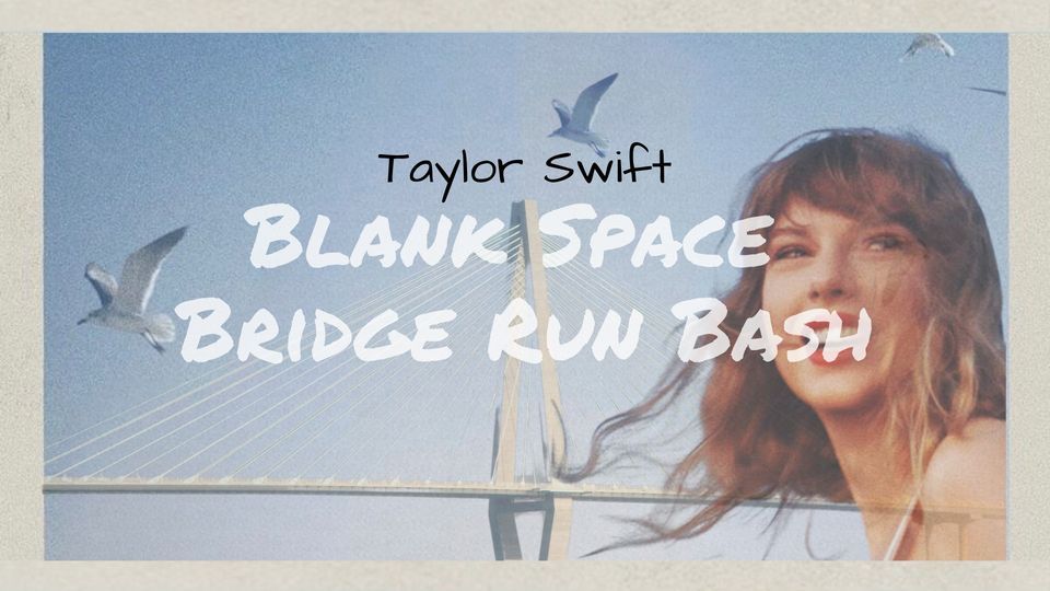 Taylor Swift Blank Space Bridge Run Bash